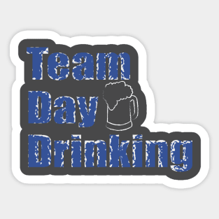 Team day drinking Sticker